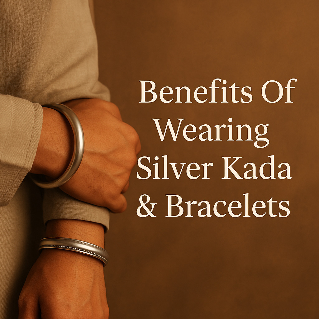Benefits Of Wearing Silver Kada & Bracelets